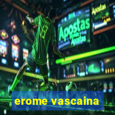 erome vascaina